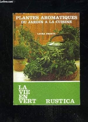 Image du vendeur pour PLANTES AROMATIQUES DU JARDIN A LA CUISINE - LA VIE EN VERT N29 mis en vente par Le-Livre