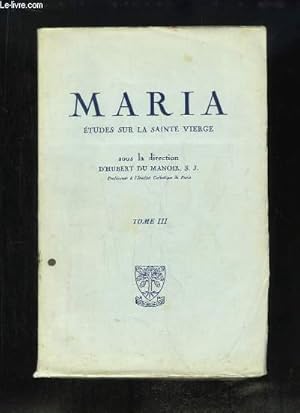 Image du vendeur pour Maria. Etudes sur la Sainte Vierge. TOME 3 : Etudes d'Histoire du Culte et de la spiritualit marials (2e partie) mis en vente par Le-Livre