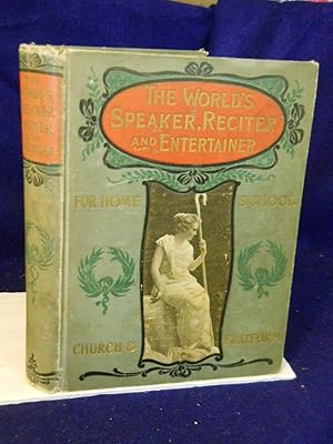 Seller image for The World's Speaker, Reciter and Entertainer for Home, School, Church and Platform for sale by Gil's Book Loft