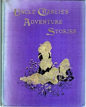 Uncle Charlie's Adventure Stories