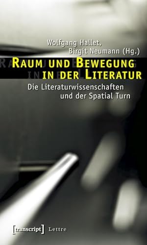 Bild des Verkufers fr Raum und Bewegung in der Literatur : Die Literaturwissenschaften und der Spatial Turn zum Verkauf von AHA-BUCH GmbH