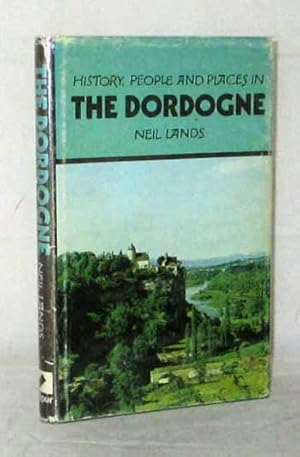 Bild des Verkufers fr History, People and Places in The Dordogne zum Verkauf von Adelaide Booksellers