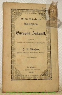Bild des Verkufers fr Ansichten ber Europas zukunft, gesammelt geordnet und mit Vermerkungen hrsg. von J. A. Wachter. zum Verkauf von Bouquinerie du Varis