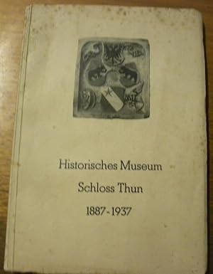 Bild des Verkufers fr Das Historische Museum im Schloss Thun. 1887 - 1937. Gedenkschrift zum fnfzigjhrigen Bestehen der Sammlung. Mit 32 Bildtafeln. zum Verkauf von Bouquinerie du Varis