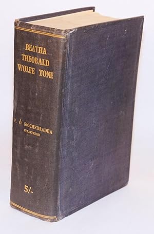 Seller image for Beatha Theobald Wolfe Tone. Mar do frith 'na scribhinni fin agus i scribhinni a mhic agus ar n-a thionntdh go Gaedhilg do Phdraig  Siochfhradha for sale by Bolerium Books Inc.