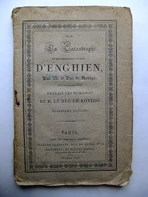 (Sur La Catastrophe de Monsigneur D'Enghien, par M. le Duc de Rovigo). Extrait des Mémoires de M....