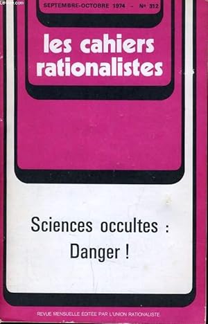 LES CAHIERS RATIONALISTES N°312 - SCIENCES OCCULTES : DANGER !