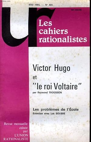 Bild des Verkufers fr LES CAHIERS RATIONALISTES N405 - VICTOR HUGO ET LE ROI VOLTAIRE - LES PROBLEME DE L'ECOLE zum Verkauf von Le-Livre