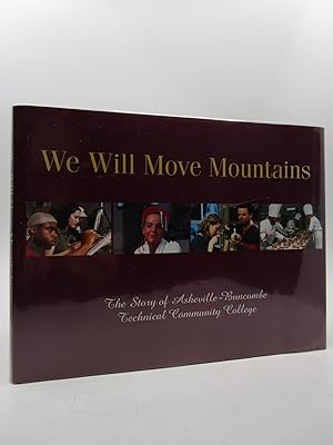 Imagen del vendedor de We Will Move Mountains: The Story of Asheville-Buncombe Technical Community College a la venta por Shelley and Son Books (IOBA)