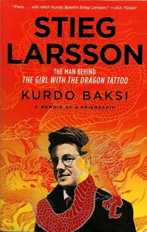 Seller image for STIEG LARSSON : The Man Behind 'The Girl with the Dragon Tattoo' : A Memoir of a Friendship for sale by Grandmahawk's Eyrie