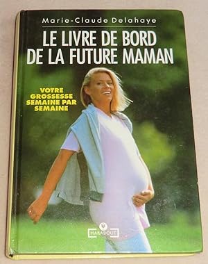 Bild des Verkufers fr LE LIVRE DE BORD DE LA FUTURE MAMAN zum Verkauf von LE BOUQUINISTE