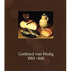 Gottfried von Wedig 1583 - 1641. Stilleben und Porträts. Wallraf-Richartz-Museum u. Hessisches La...