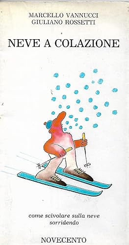 Seller image for neve a colazione come scivolare sulla neve sorridendo for sale by Libreria Del Corso