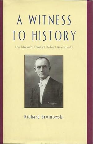 Bild des Verkufers fr A Witness To History: The Life and Times of Robert Broinowski zum Verkauf von Fine Print Books (ABA)