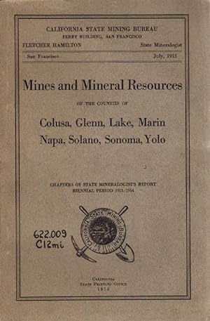 Seller image for Mines and Mineral Resources of the Counties of Colusa, Glenn, Lake, Marin, Napa, Solano, Sonoma, Yolo: Chapters of State Mineralogist's Report Biennial Period 1913-1914: July, 1915 for sale by Clausen Books, RMABA