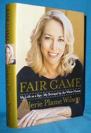 Seller image for Fair Game: My Life as a Spy, My Betrayal by the White House for sale by Alhambra Books