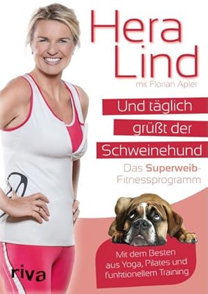 Bild des Verkufers fr Und tglich grt der Schweinehund : Das Superweib-Fitnessprogramm - Mit dem Besten aus Yoga, Pilates und funktionellem Training zum Verkauf von AHA-BUCH GmbH