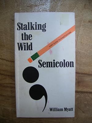 Immagine del venditore per STALKING THE WILD SEMICOLON: EASY GUIDE TO PUNCTUATION venduto da Uncle Peter's Books