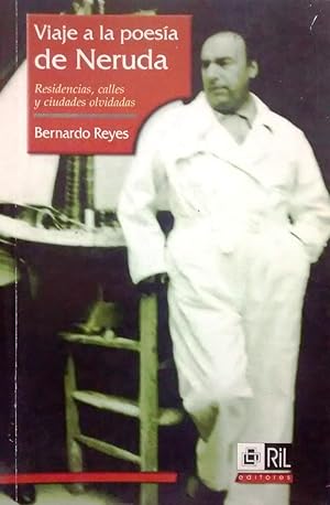 Bild des Verkufers fr Viaje a la poesa de Neruda. Residencias, calles y ciudades olvidadas zum Verkauf von Librera Monte Sarmiento