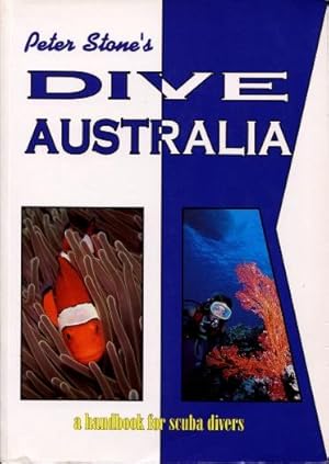 Peter Stone's Dive Australia : A Handbook for Scuba Divers