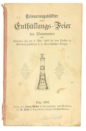 Bild des Verkufers fr Erinnerungsbltter an die Enthllungs-Feier des Monuments zum Andenken der am 3. Mai 1809 bei dem Treffen zu Ebelsberg gefallenen k. k. sterreichischen Krieger. zum Verkauf von Antiquariat INLIBRIS Gilhofer Nfg. GmbH