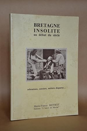 Image du vendeur pour Bretagne Insolite Au Dbut Du sicle, rebouteux, Sorciers, Mtiers disparus. mis en vente par Librairie Raimbeau