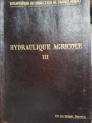 Hydraulique Agricole. Tomo III.