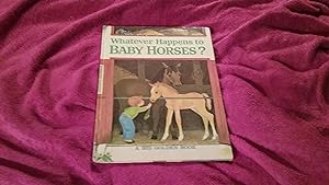 Seller image for WHATEVER HAPPENS TO BABY HORSES for sale by Betty Mittendorf /Tiffany Power BKSLINEN