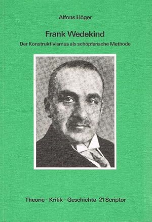 Bild des Verkufers fr Frank Wedekind - Der Konstruktivismus als schpferische Methode zum Verkauf von Antiquariat Lcke, Einzelunternehmung