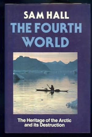 Seller image for The Fourth World: The Heritage of the Arctic and its Destruction for sale by Lazy Letters Books