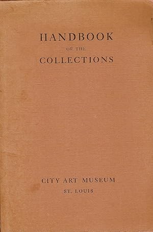 Seller image for HANDBOOK OF THE COLLECTIONS. CITY ART MUSEUM OF ST. LOUIS. A PICTORIAL OUTLINE WITH BRIEF EXPLANATORY TEXT. for sale by Legacy Books