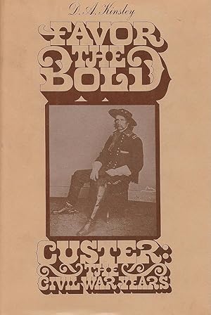 Image du vendeur pour FAVOR THE BOLD. CUSTER: THE CIVIL WAR YEARS. mis en vente par Legacy Books