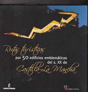 Seller image for Rutas tursticas por 50 edificios emblemticos del S. XX de Castilla La Mancha for sale by LIBRERA GULLIVER