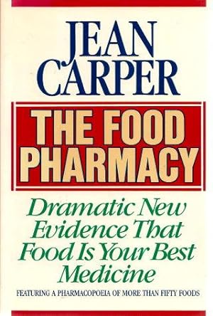 THE FOOD PHARMACY : Dramatic New Evidence That Food is Your Best Medicine