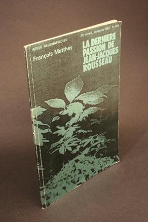Image du vendeur pour La dernire passion de Jean-Jacques Rousseau. Revue neuchateloise, 25, no. 100, (Automne, 1982) mis en vente par Steven Wolfe Books