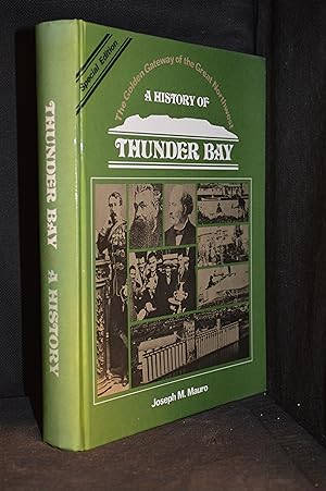 Thunder Bay: A History; The Golden Gateway of the Great Northwest