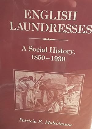English Laundresses: A Social History 1850-1930 // FIRST EDITION //