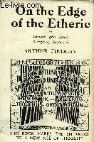 Bild des Verkufers fr ON THE EDGE OD THE ETHERIC or SURVIVAL AFTER DEATH SCIENTIFICALLY EXPLAINED zum Verkauf von Le-Livre