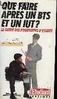 Seller image for QUE FAIRE APRES UN BTS ET UN IUT ? LE GUIDE DES POURSUITES D'ETUDES for sale by Le-Livre