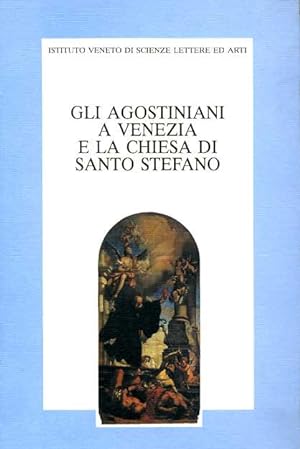 Imagen del vendedor de Gli agostiniani a Venezia e la Chiesa di Santo Stefano. a la venta por FIRENZELIBRI SRL