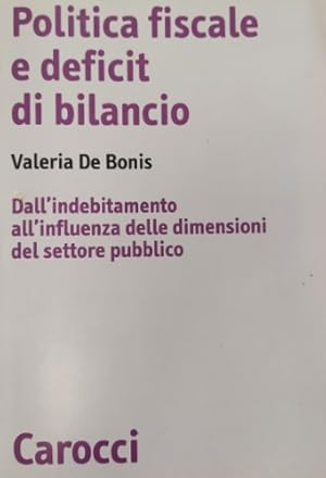 Bild des Verkufers fr Politica fiscale e deficit di bilancio. Dall'indebitamento all'influenza delle dimensioni del settore pubblico. zum Verkauf von FIRENZELIBRI SRL