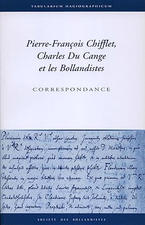 Pierre-François Chifflet, Charles Du Cange et Les Bollandistes (Tabularium Hagiographicum, 4)