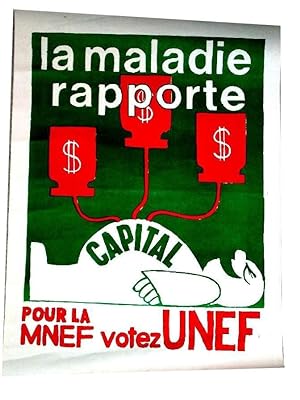 La maladie rapporte, pour la MNEF, votez UNEF. Illustrée, rouge et vert sur blanc.