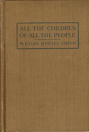 Immagine del venditore per ALL THE CHILDREN OF ALL THE PEOPLE. A STUDY OF THE ATTEMPT TO EDUCATE EVERYBODY. venduto da Legacy Books