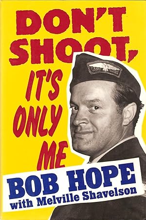 Imagen del vendedor de DON'T SHOOT. IT'S ONLY ME. BOB HOPE'S COMEDY HISTORY OF THE UNITED STATES. a la venta por Legacy Books