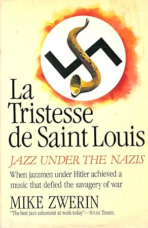 Imagen del vendedor de LA TRISTESSE DE SAINT LOUIS. JAZZ UNDER THE NAZIS. a la venta por Legacy Books