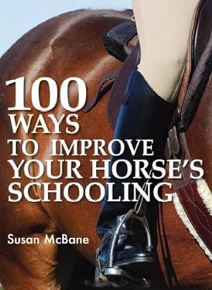 Imagen del vendedor de 100 Ways to Improve Your Horse's Schooling a la venta por North American Rarities