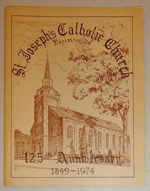 St. Joseph's Catholic Church, Lancaster, PA; 125th Anniversary, 1849-1974