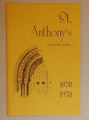 Imagen del vendedor de St. Anthony's Lancaster, Penna. : 1870-1970 a la venta por DogStar Books