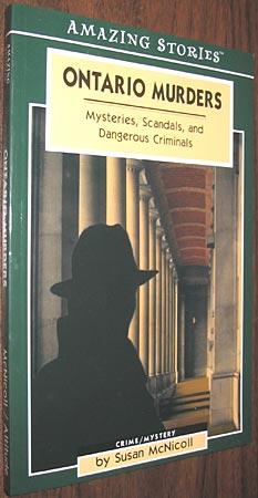Imagen del vendedor de Ontario Murders: Mysteries, Scandals, and Dangerous Criminals a la venta por Alex Simpson
